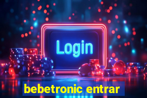 bebetronic entrar